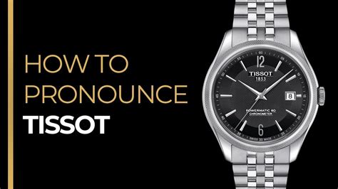 pronounce Tissot watch